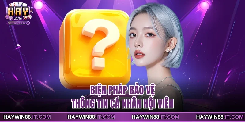 Biện pháp bảo vệ thông tin cá nhân hội viên