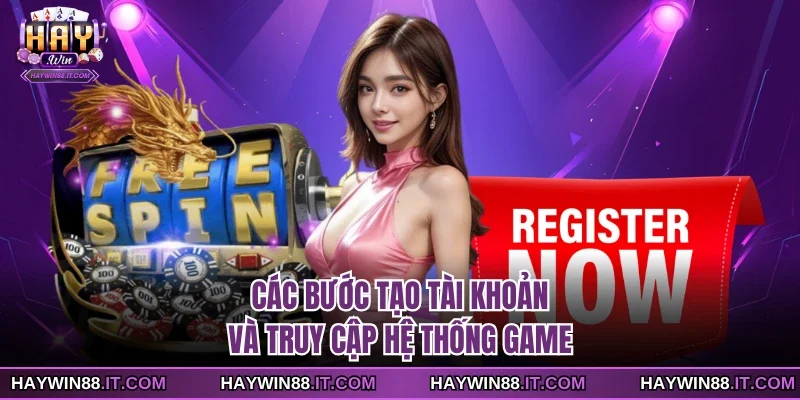 Các bước tạo tài khoản và truy cập hệ thống game