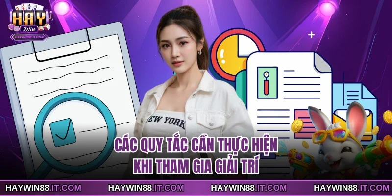 Các quy tắc cần thực hiện khi tham gia giải trí