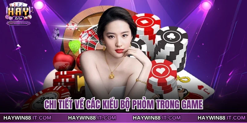Chi tiết về các kiểu bộ phỏm trong game