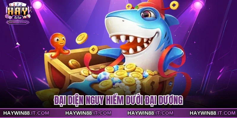 Đại diện nguy hiểm dưới đại dương