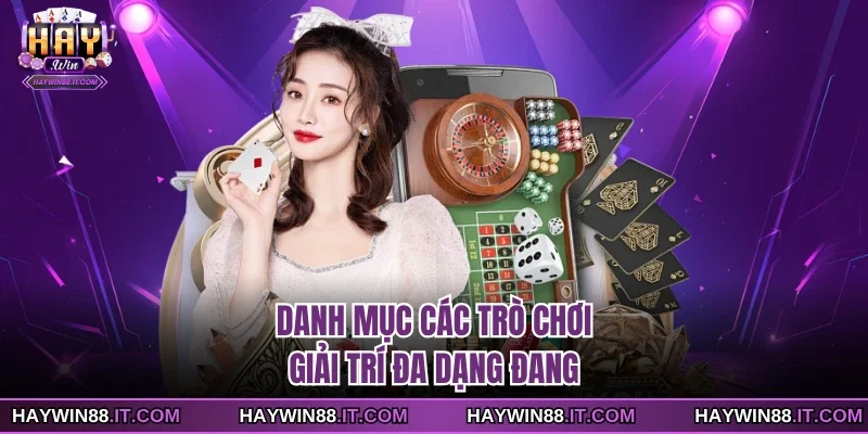 Danh mục các trò chơi giải trí đa dạng đang