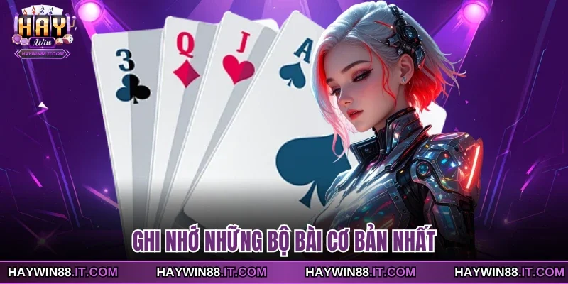 Ghi nhớ những bộ bài cơ bản nhất