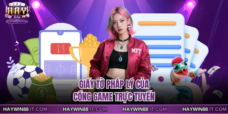 Giấy tờ pháp lý của cổng game trực tuyến