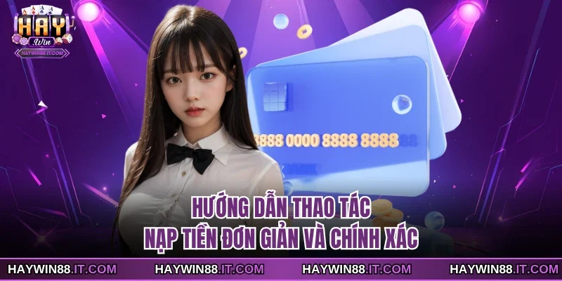 Hướng dẫn thao tác nạp tiền đơn giản và chính xác