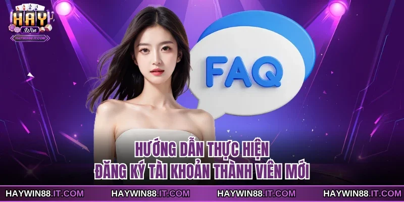 Hướng dẫn thực hiện đăng ký tài khoản thành viên mới