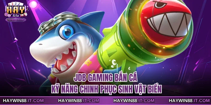 JDB Gaming bắn cá