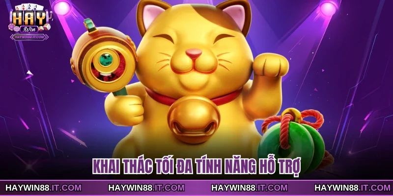 Khai thác tối đa tính năng hỗ trợ