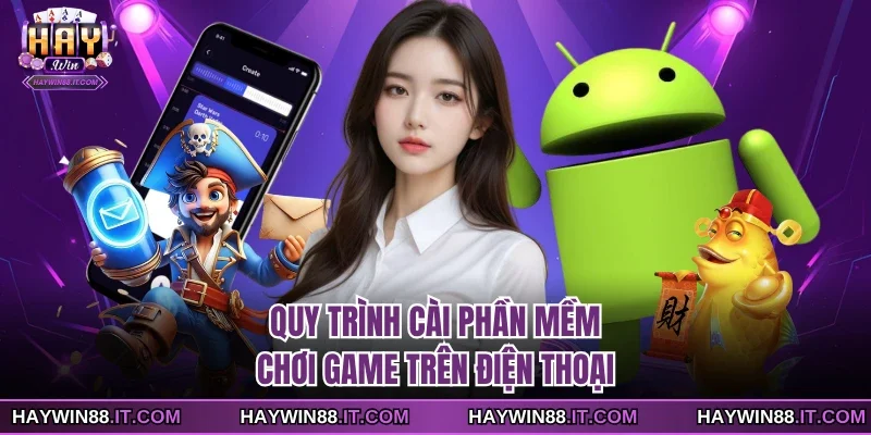 Quy trình cài phần mềm chơi game trên điện thoại