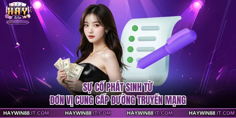 Sự cố phát sinh từ đơn vị cung cấp đường truyền mạng