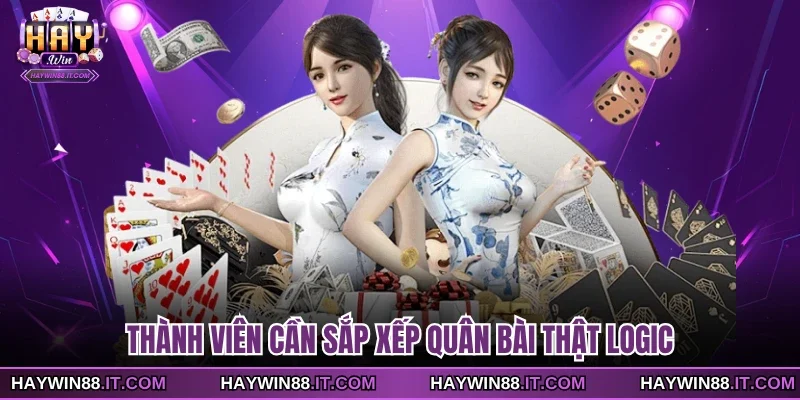 Thành viên cần sắp xếp quân bài thật logic
