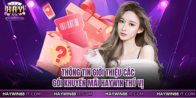Thông tin giới thiệu các gói khuyến mãi Haywin thú vị
