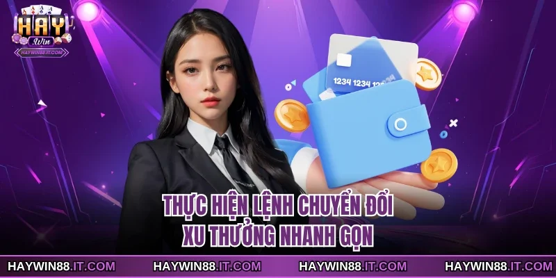 Thực hiện lệnh chuyển đổi xu thưởng nhanh gọn